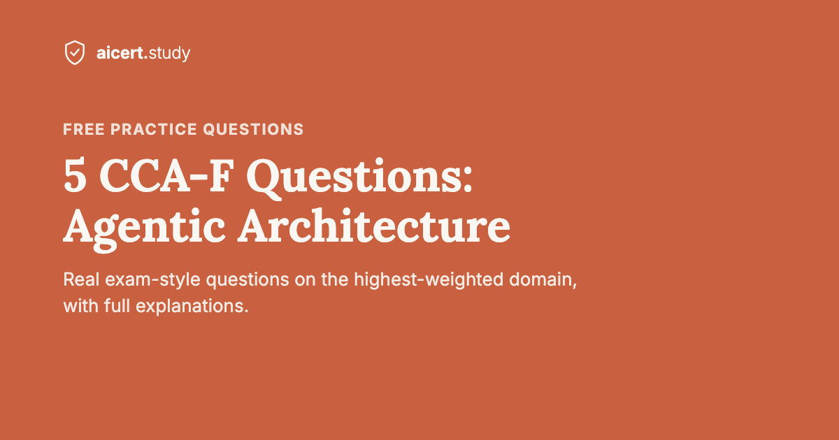 5 CCA-F Practice Questions: Agentic Architecture & Orchestration (with Explanations)