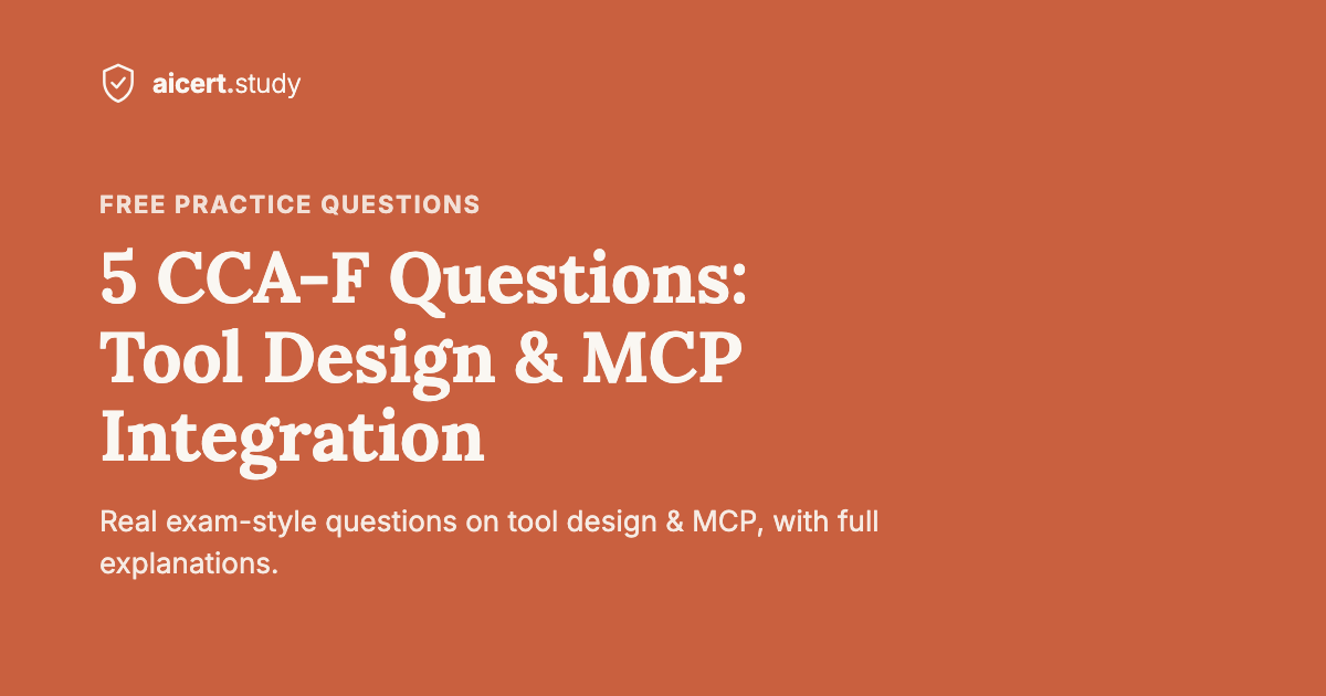 5 CCA-F Practice Questions: Tool Design & MCP Integration (with Explanations)
